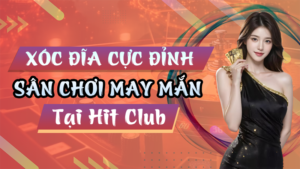 Xóc Đĩa Cực Đỉnh Hit Club