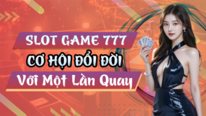Slot Game 777 Hitclub Đem Đến Cơ Hội Đổi Đời