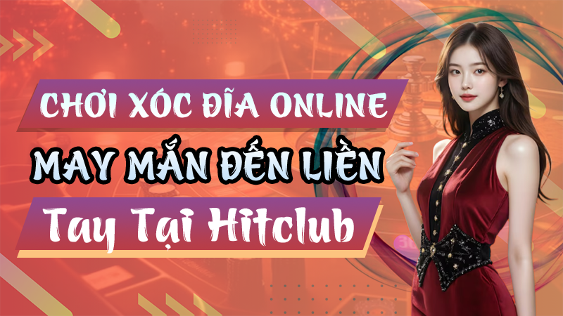 Chơi Xóc Đĩa Online Tại Hitclub
